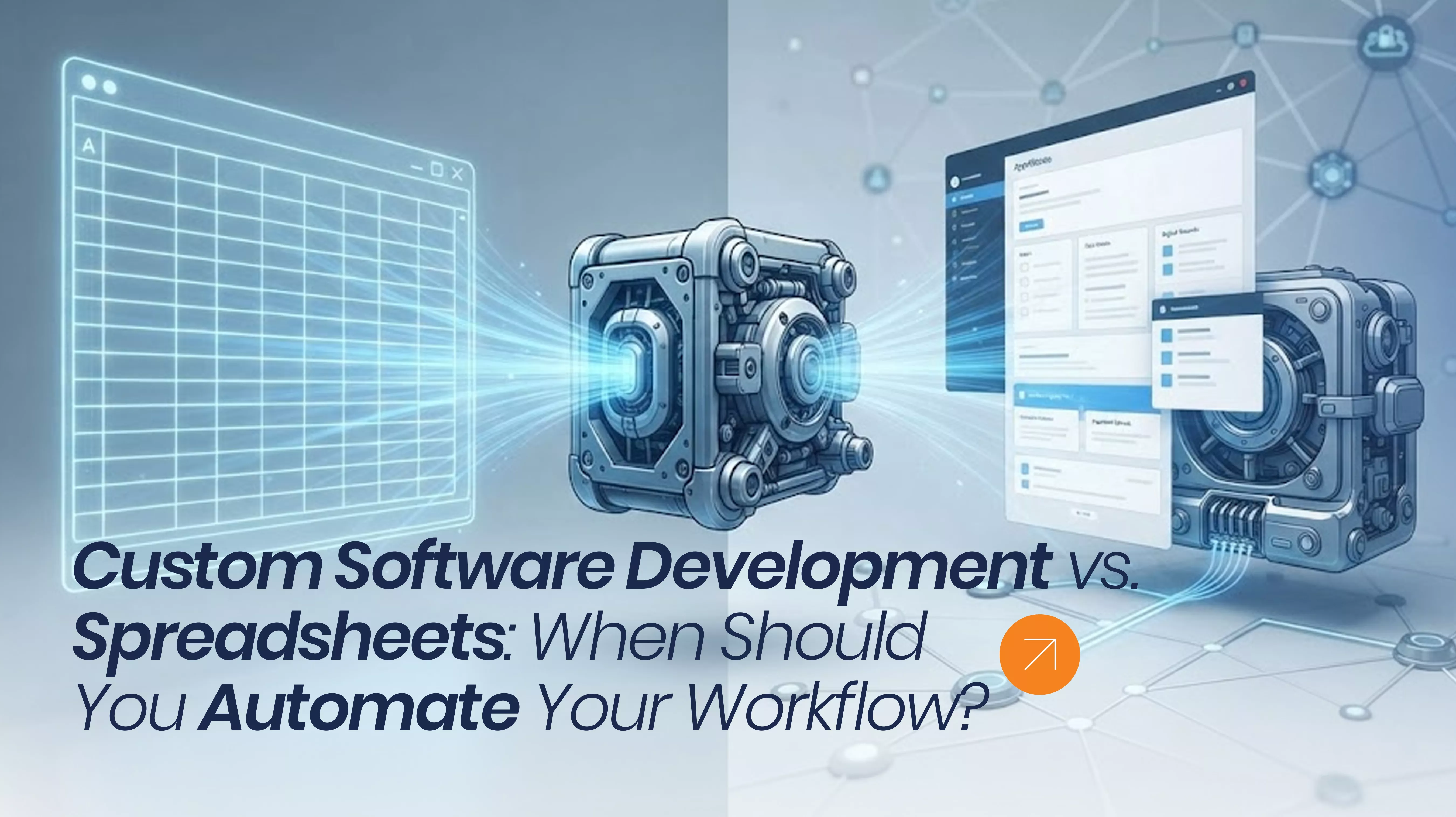 Custom Software Development vs. Spreadsheets: When Should You Automate Your Workflow?