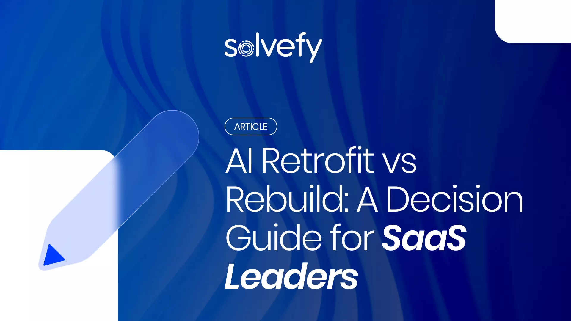 AI Retrofit vs Rebuild: A Decision Guide for SaaS Leaders